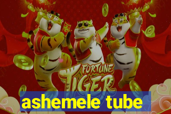 ashemele tube